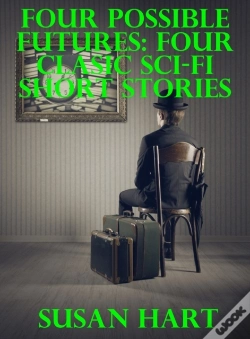 Capa do artigo Four Possible Futures: Four Classic Sci-Fi Short Stories