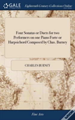 Capa do artigo Four Sonatas Or Duets For Two Performers On One Piano Forte Or Harpsichord Composed By Chas. Burney