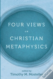 Four Views On Christian Metaphysics