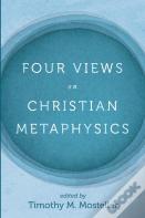 Four Views On Christian Metaphysics