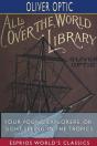 Four Young Explorers; Or, Sight-Seeing In The Tropics (Esprios Classics) - Preview