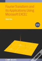 Fourier Transform And Its Applications Using Microsoft Excelâ® (Second Edition)