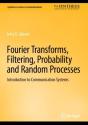 Fourier Transforms, Filtering, Probability And Random Processes - Preview
