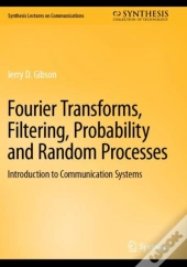 Fourier Transforms, Filtering, Probability And Random Processes