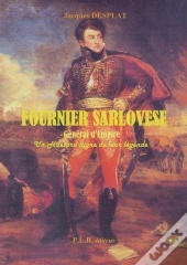 Fournier Sarlovese, Général D'Empire ; Un Hussard Digne De Leur Légende