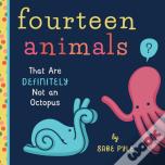 Fourteen Animals (That Are Definitely Not An Octopus)