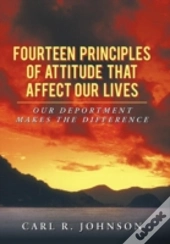 Fourteen Principles Of Attitude That Affect Our Lives