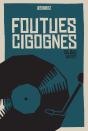 Foutues Cigognes - Preview