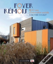 Foyer Remois : 100 Ans D'Innovation Sociale