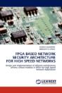 Fpga Based Network Security Architecture For High Speed Networks - Preview