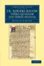 Fr. Rogeri Bacon Opera Quã¦Dam Hactenus Inedita - Preview