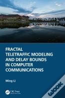 Fractal Teletraffic Modeling And Delay Bounds In Computer Communications