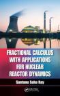 Fractional Calculus With Applications For Nuclear Reactor Dynamics - Preview