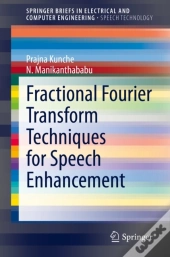 Fractional Fourier Transform Techniques For Speech Enhancement