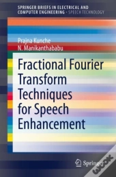 Fractional Fourier Transform Techniques For Speech Enhancement
