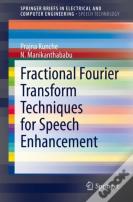 Fractional Fourier Transform Techniques For Speech Enhancement