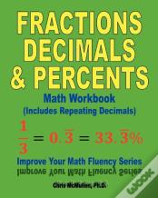 Fractions, Decimals, & Percents Math Workbook (Includes Repeating Decimals)
