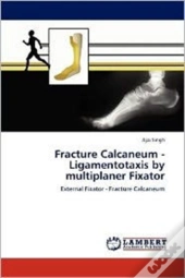 Fracture Calcaneum - Ligamentotaxis By Multiplaner Fixator