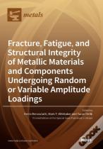 Fracture, Fatigue, And Structural Integrity Of Metallic Materials And Components Undergoing Random Or Variable Amplitude Loadings