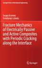 Fracture Mechanics Of Electrically Passive And Active Composites With Periodic Cracking Along The Interface - Preview