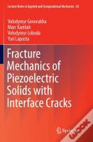 Fracture Mechanics Of Piezoelectric Solids With Interface Cracks
