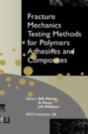 Fracture Mechanics Testing Methods For Polymers, Adhesives And Composites - Preview