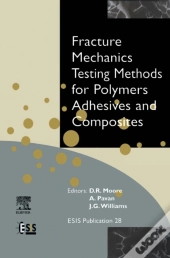 Fracture Mechanics Testing Methods For Polymers, Adhesives And Composites