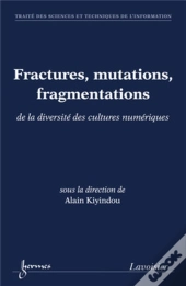 Fractures, Mutations, Fragmentations De La Diversité Des Cultures Numériques