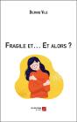 Fragile Et... Et Alors ? - Preview