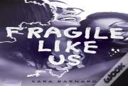 Fragile Like Us