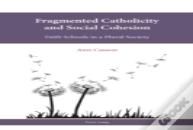 Fragmented Catholicity And Social Cohesion