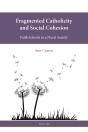 Fragmented Catholicity And Social Cohesion - Preview