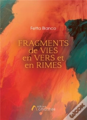 Fragments De Vies En Vers Et En Rimes
