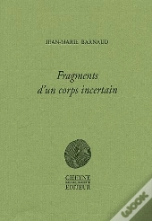 Fragments D'Un Corps Incertain