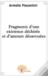 Fragments D'Une Existence Déchirée Et D'Amours Désavouées
