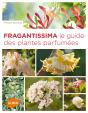 Fragrantissima. Le Guide Des Plantes Parfumees - Preview