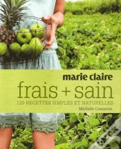 Capa do artigo Frais + Sain ; 120 Recettes Simples Et Naturelles
