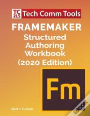 Framemaker Structured Authoring Workbook (2020 Edition)