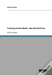 Framing And The Media - Abu Ghraib Prison
