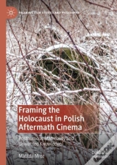 Framing The Holocaust In Polish Aftermath Cinema