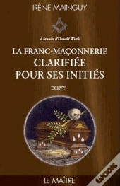 Franc-Maçonnerie Clarifiée Pour Ses Initiés Tome 3 ; Le Maitre
