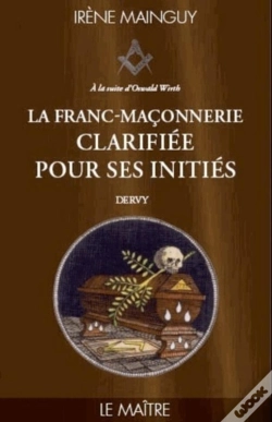 Capa do artigo Franc-Maçonnerie Clarifiée Pour Ses Initiés Tome 3 ; Le Maitre