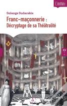 Franc-Maçonnerie : Décryptage De Sa Théâtralité