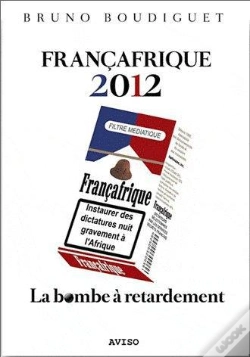 Capa do artigo Francafrique 2012. La Bombe A Retardement