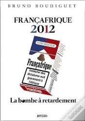 Capa do artigo Francafrique 2012. La Bombe A Retardement