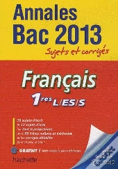 Francais ; 1eres ; Annales Du Bac 2013 ; Sujets Corriges