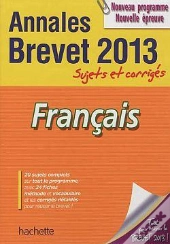 Francais ; Annales Du Brevet 2013 ; Sujets Corriges