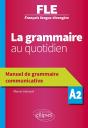 Français Langue Étrangère ; La Grammaire Au Quotidien ; Manuel De Grammaire Communicative ; A2 - Preview