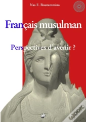 Français Musulman ; Perspectives D'Avenir ?