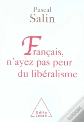 Français, N'Ayez Pas Peur Du Libéralisme